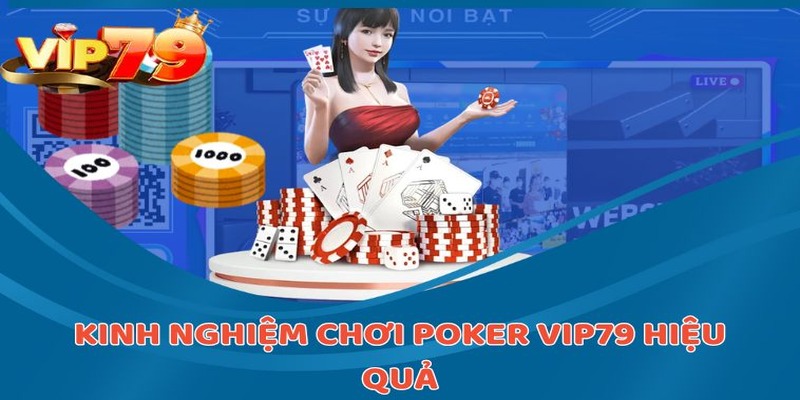 Mẹo chơi Poker tại VIP79 hiệu quả