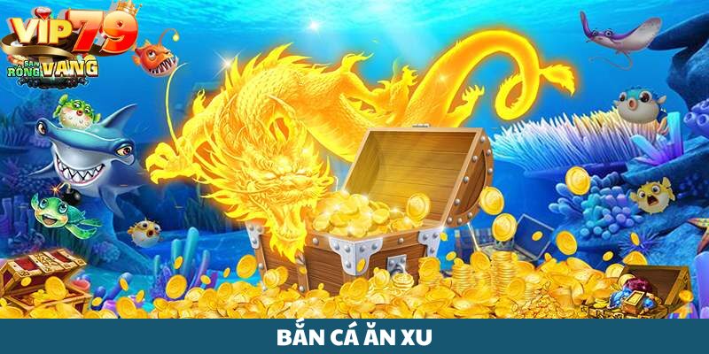 Bắn cá ăn xu