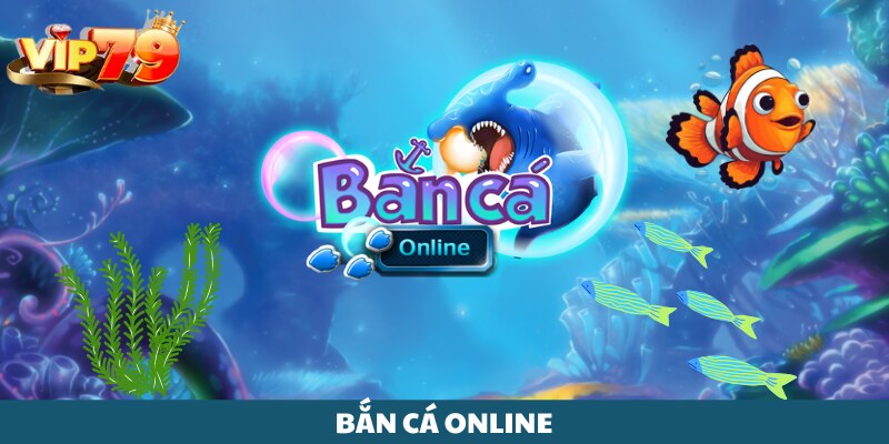 Bắn cá online là gì?