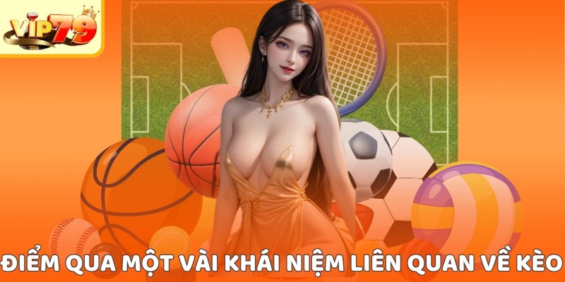 Điểm qua một vài khái niệm liên quan về kèo