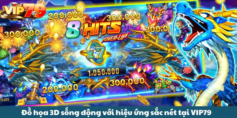 Đồ họa 3D sống động với hiệu ứng sắc nét tại VIP79