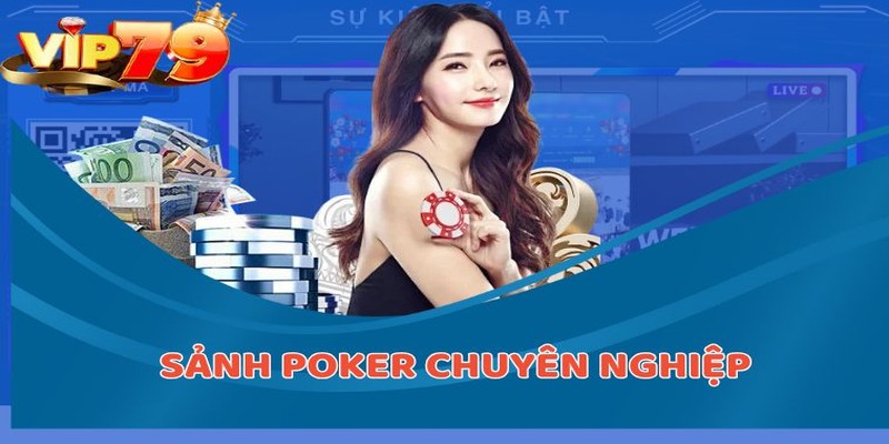 Sảnh Poker chuyên nghiệp tại VIP79