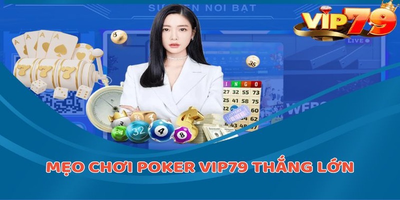 Tính năng độc đáo khi chơi Poker tại cổng game VIP79