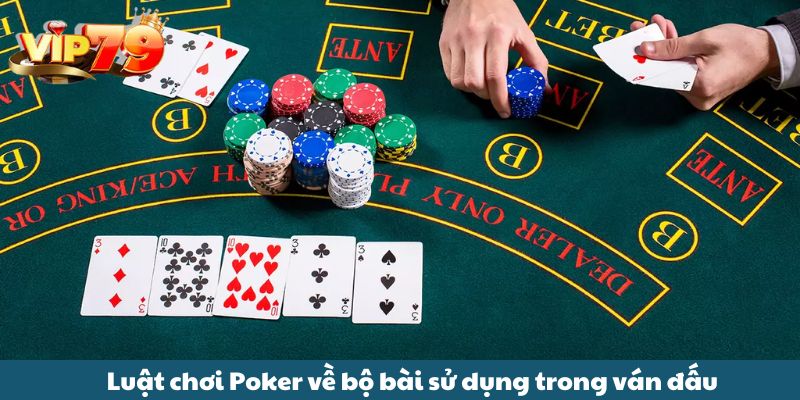 Luật chơi Poker về bộ bài sử dụng trong ván đấu