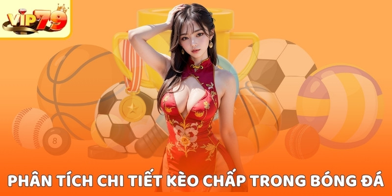 Phân tích chi tiết kèo chấp trong bóng đá 