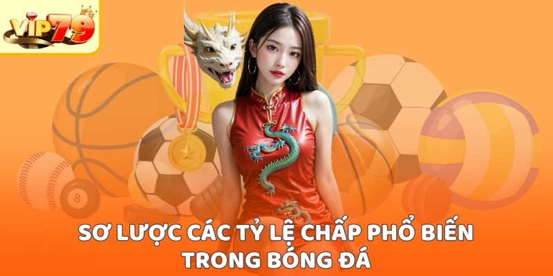 Sơ lược các tỷ lệ chấp phổ biến trong bóng đá
