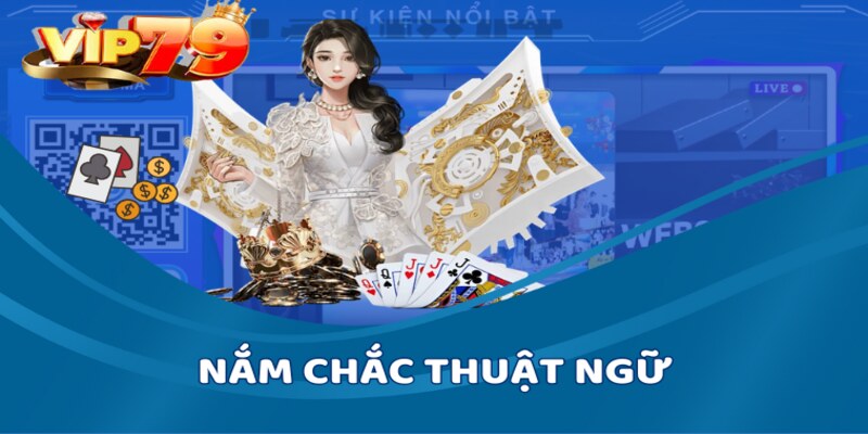 Hiểu rõ các thuật ngữ cơ bản
