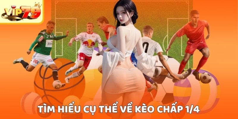 Tìm hiểu cụ thể về kèo chấp 1/4