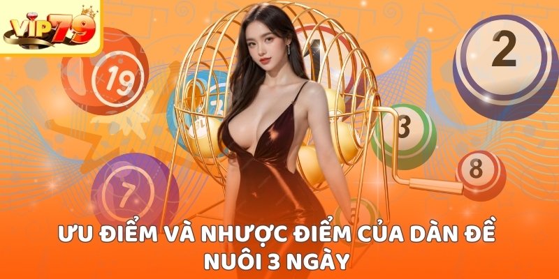 Ưu điểm và nhược điểm của dàn đề nuôi 3 ngày 